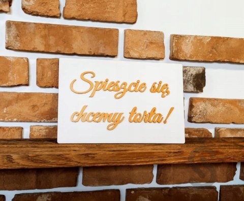 Spieszcie się chcemy torta - tablica weselna Spieszcie się chcemy torta - tablica weselna