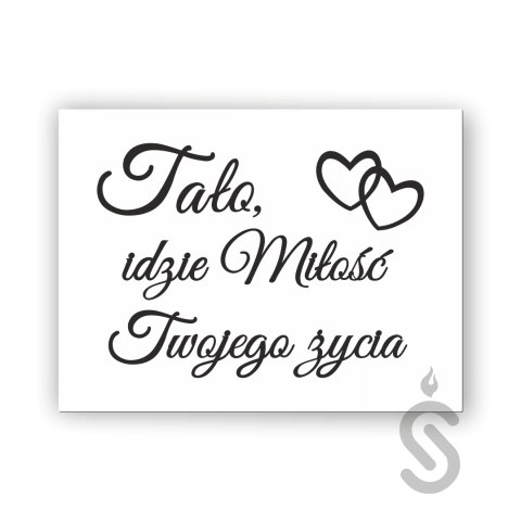 Tato, idzie miłość Twojego życia - Tablica weselna Tato, idzie miłość Twojego życia - Tablica weselna