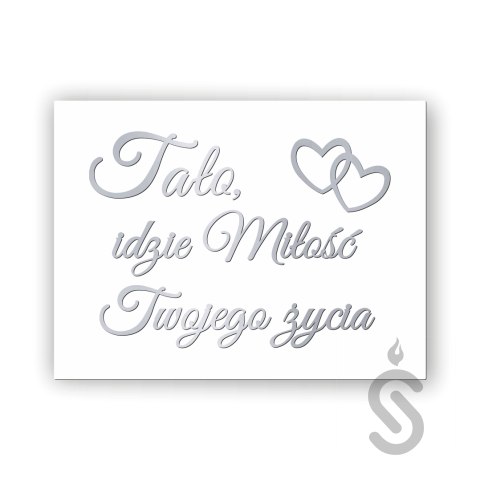 Tato, idzie miłość Twojego życia - Tablica weselna Tato, idzie miłość Twojego życia - Tablica weselna