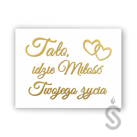 Tato, idzie miłość Twojego życia - Tablica weselna Tato, idzie miłość Twojego życia - Tablica weselna