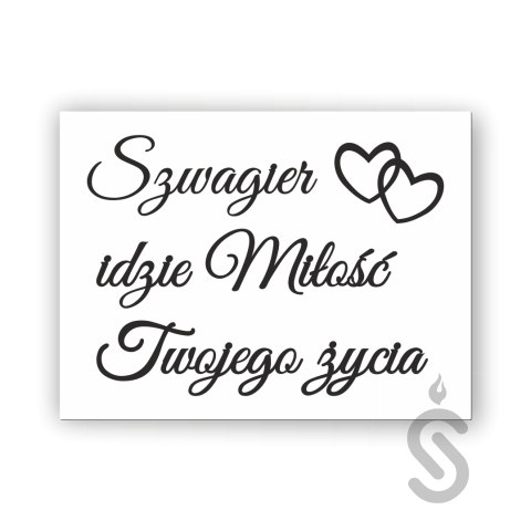 Hurt - Szwagier, idzie miłość Twojego życia - Tablica weselna Hurt - Szwagier, idzie miłość Twojego życia - Tablica weselna
