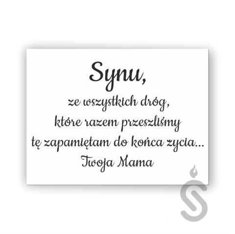 Synu, ze wszystkich dróg, które razem przeszliśmy tę zapamiętam do końca życia. Twoja Mama - Tablica weselna Synu, ze wszystkich dróg, które razem przeszliśmy tę zapamiętam do końca życia. Twoja Mama - Tablica weselna