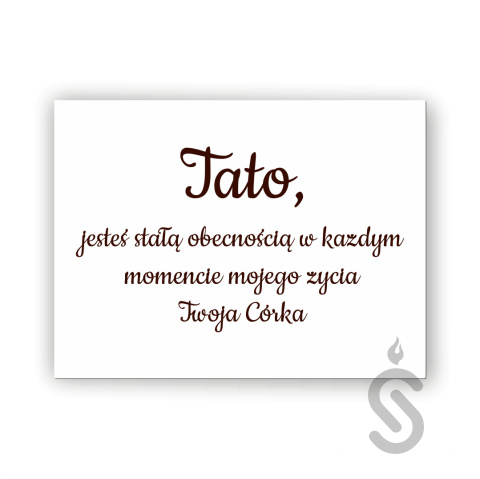 Tato, jesteś stałą obecnością w każdym momencie mojego życia Twoja Córka - Tablica weselna Tato, jesteś stałą obecnością w każdym momencie mojego życia Twoja Córka - Tablica weselna