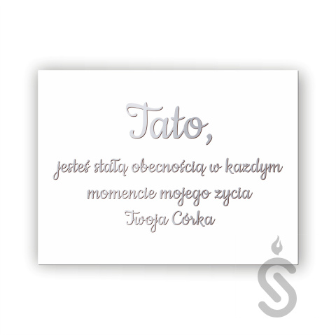 Tato, jesteś stałą obecnością w każdym momencie mojego życia Twoja Córka - Tablica weselna Tato, jesteś stałą obecnością w każdym momencie mojego życia Twoja Córka - Tablica weselna