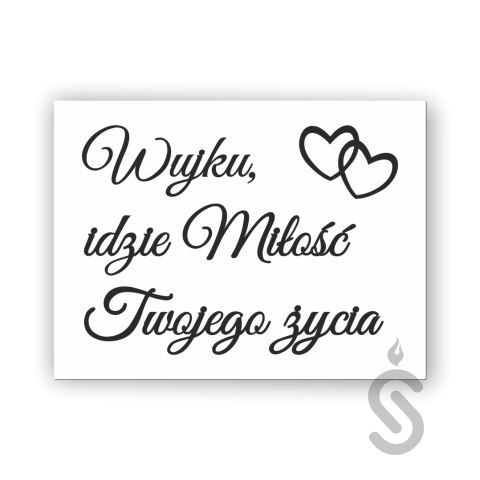 Hurt - Tablica weselna - Wujku, idzie miłość Twojego życia Hurt - Tablica weselna - Wujku, idzie miłość Twojego życia