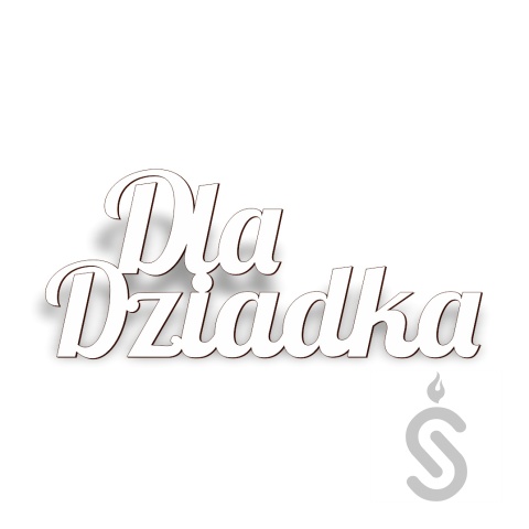 Dla Dziadka - Napis Dekoracyjny Dla Dziadka - Napis Dekoracyjny