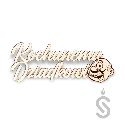 Kochanemu Dziadkowi z buźką - Napis Dekoracyjny Kochanemu Dziadkowi z buźką - Napis Dekoracyjny