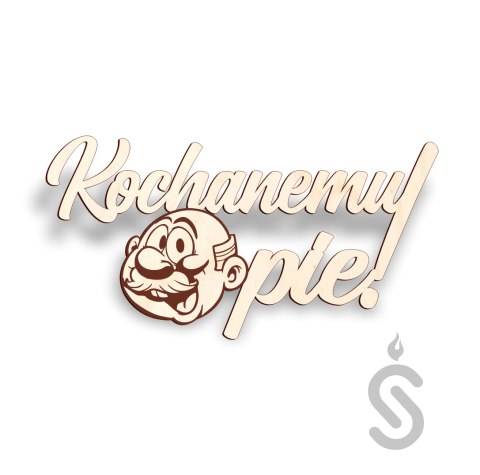 Kochanemu Opie! - Napis Dekoracyjny Kochanemu Opie! - Napis Dekoracyjny