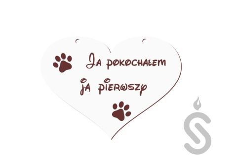 Ja pokochałem ją pierwszy tabliczka dla Psa Ja pokochałem ją pierwszy tabliczka dla Psa