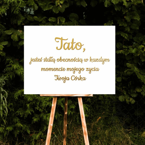 Tato, jesteś stałą obecnością w każdym momencie mojego życia Twoja Córka - Tablica weselna Tato, jesteś stałą obecnością w każdym momencie mojego życia Twoja Córka - Tablica weselna