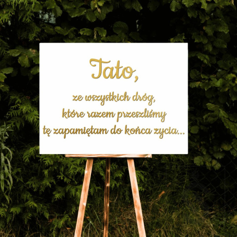 Tato ze wszystkich dróg, które razem przeszliśmy tę zapamiętam do końca życia - Tablica weselna Tato ze wszystkich dróg, które razem przeszliśmy tę zapamiętam do końca życia - Tablica weselna