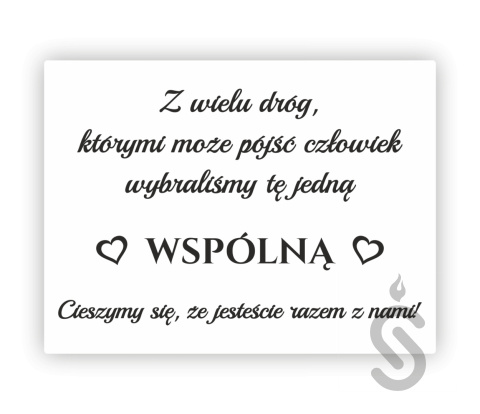 Z wielu dróg którymi może pójśc człowiek wybraliśmy tę jedną wspólną cieszymy się, że jesteście razem z nami - Tablica powitalna Z wielu dróg którymi może pójśc człowiek wybraliśmy tę jedną wspólną cieszymy się, że jesteście razem z nami - Tablica powitalna