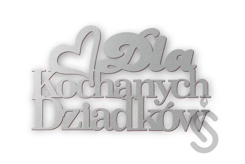 Dla Kochanych Dziadków z sercem - Napis Dekoracyjny Dla Kochanych Dziadków z sercem - Napis Dekoracyjny
